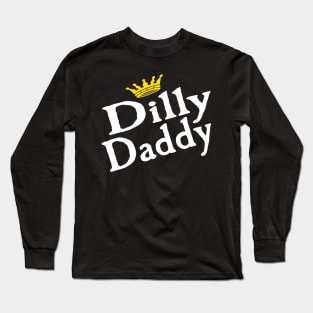 Dilly Daddy Funny Fathers Day Gift For Dad Long Sleeve T-Shirt